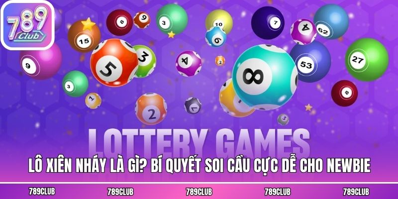 Lô Xiên Nháy Là Gì? Bí Quyết Soi Cầu Cực Dễ Cho Newbie