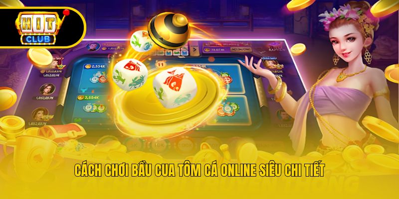 Cách chơi Bầu Cua Tôm Cá online siêu chi tiết