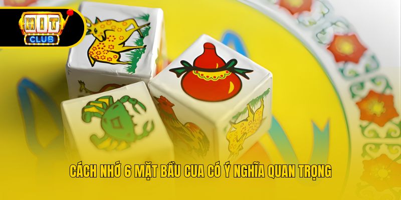 Cách nhớ 6 mặt bầu cua có ý nghĩa quan trọng