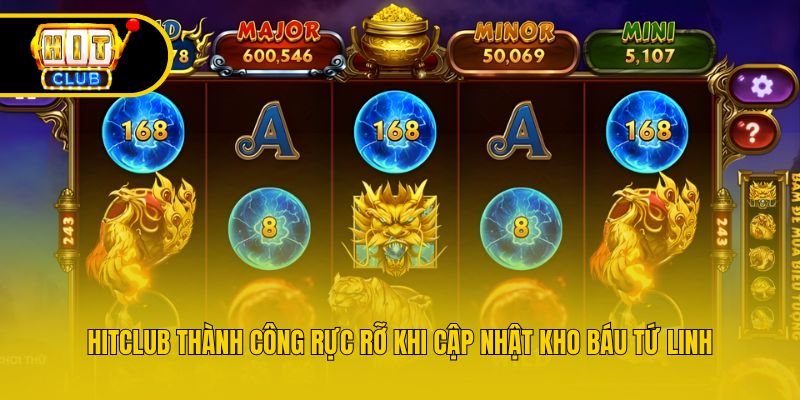 Hitclub thành công rực rỡ khi cập nhật Kho Báu Tứ Linh