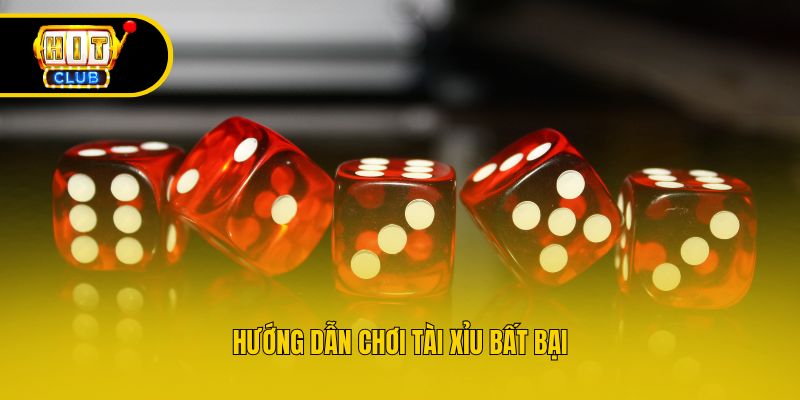 Hướng dẫn chơi tài xỉu bất bại