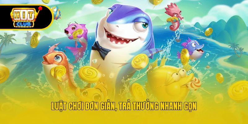 Luật chơi đơn giản, trả thưởng nhanh gọn