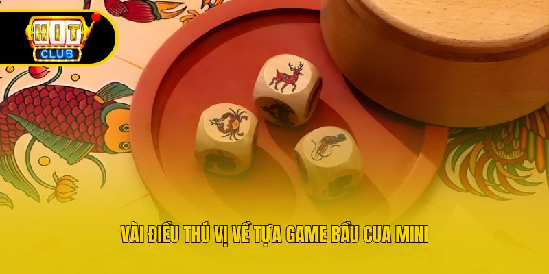 Vài điều thú vị về tựa game Bầu Cua mini