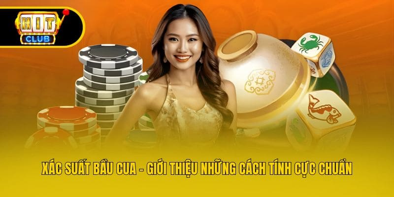 Xác Suất Bầu Cua - Giới Thiệu Những Cách Tính Cực Chuẩn